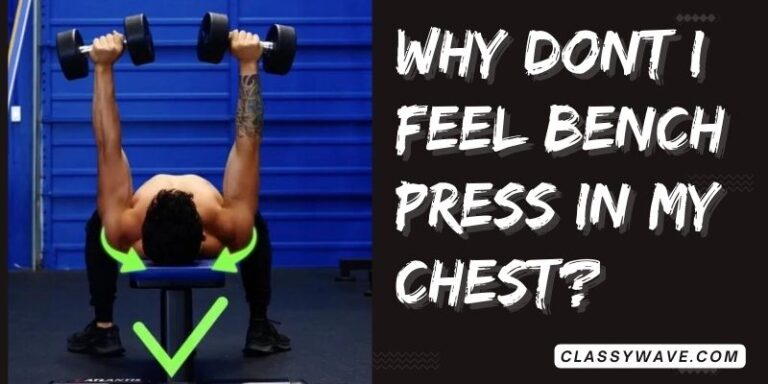 why don’t I feel a bench press in my chest? Tips and Tricks