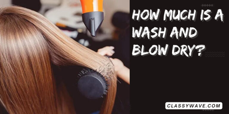 How Much Is A Wash And Blow Dry- Secrets