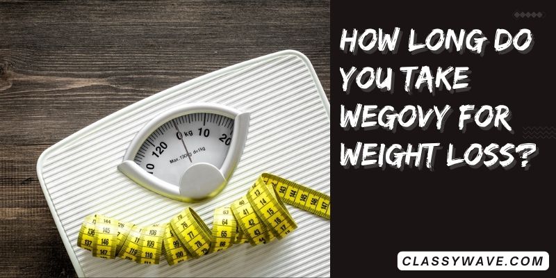 how long do you take wegovy for weight loss