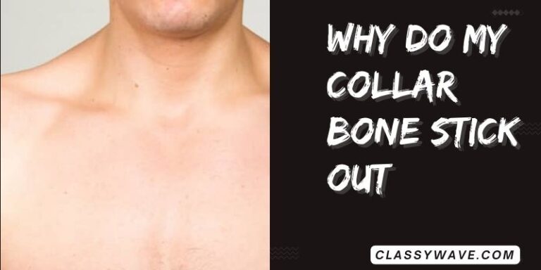 why do my Collar Bone stick out – Unlocking the Mystery