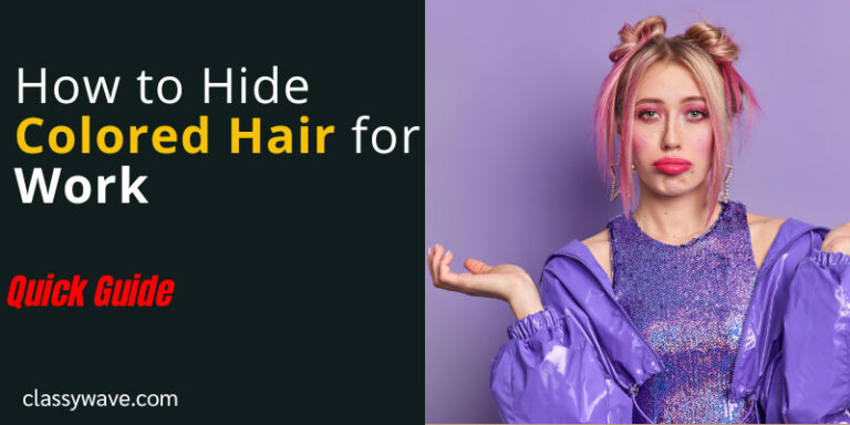 How to Hide Colored Hair for Work – Tips and Guide
