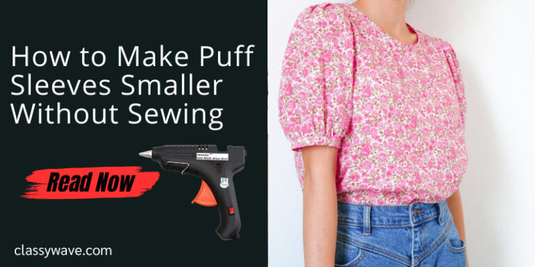 How to Make Puff Sleeves Smaller Without Sewing- 4 Easy Steps