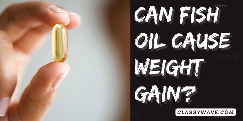 can fish oil cause weight gain.