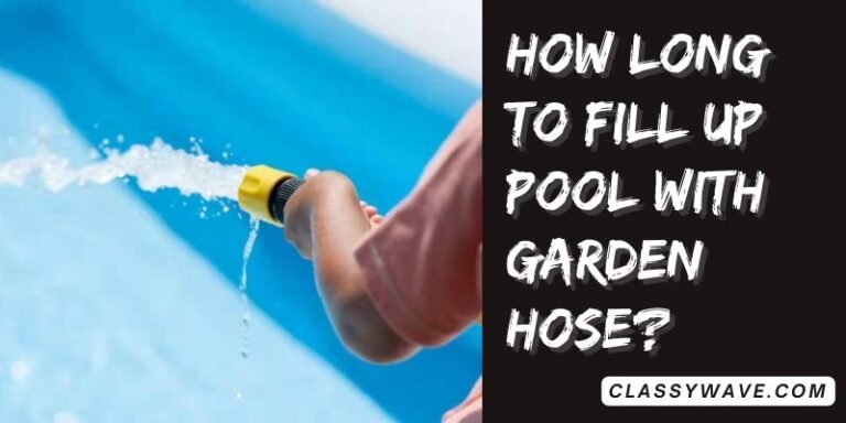 how long to fill up pool with garden hose? Complete Guide