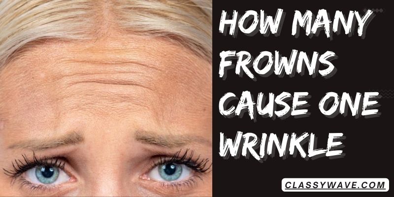 how-many-frowns-cause-one-wrinkle