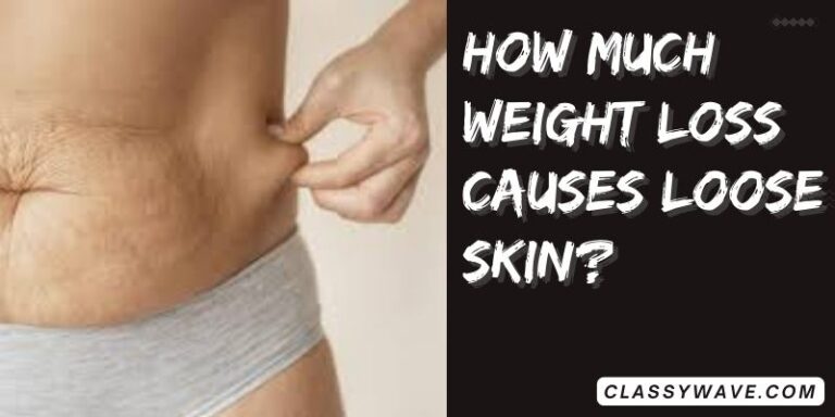 how much weight loss causes loose skin? Definitive Guide