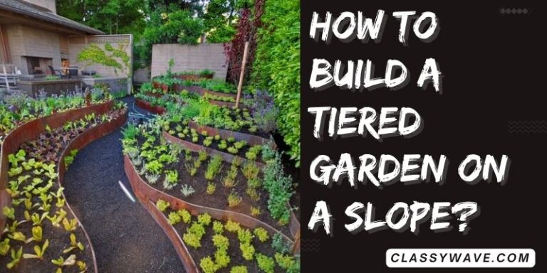 How to build a tiered garden on a slope? complete Guide