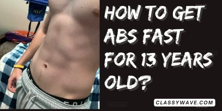 How to get Abs Fast for 13 years old? safe and effective ways