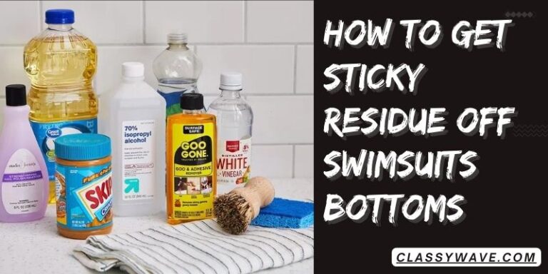 How To Get Sticky Residue Off Swimsuit Bottoms?