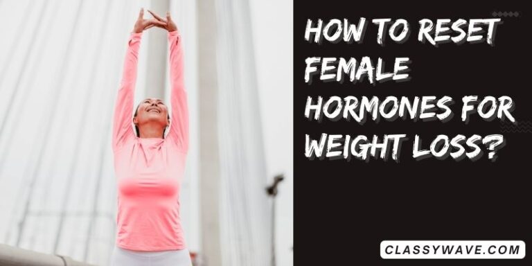 how to reset female hormones for weight loss- Transformation