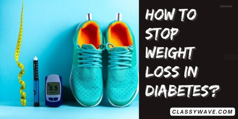 how to stop weight loss in diabetes? Step-by-Step