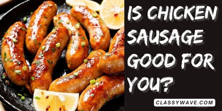 Is chicken sausage good for you? Discover Health Benefits