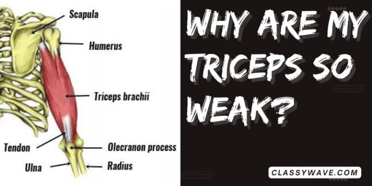 why are my triceps so weak? Addressing Weakness