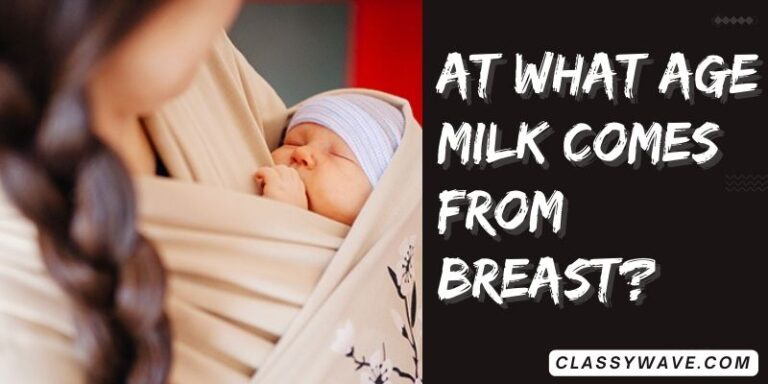 At what age does milk come from the breast? Breastfeeding