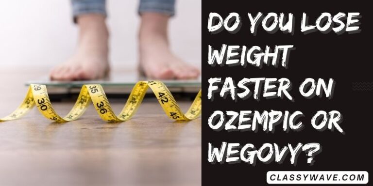 Do you lose weight faster on Ozempic or Wegovy?