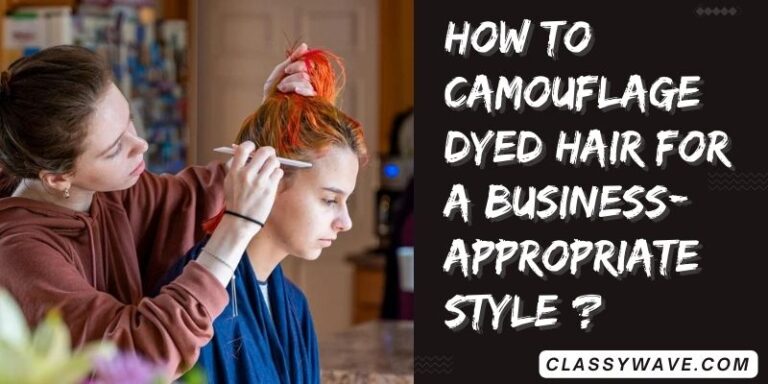 How to camouflage dyed hair for a business-appropriate style?