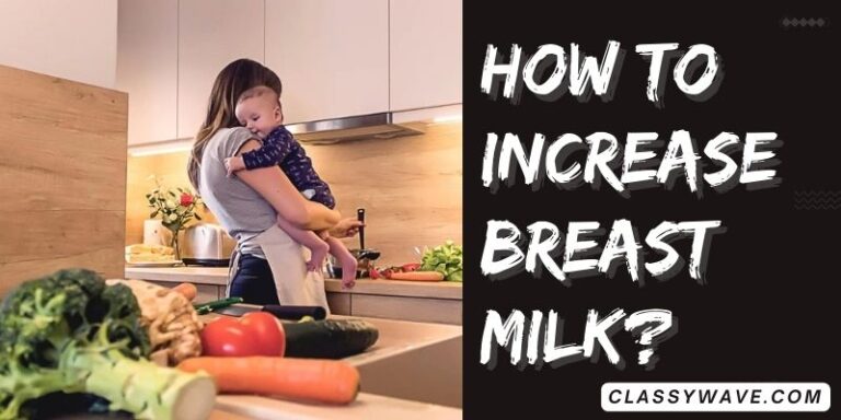 How to increase breast milk? Boosting Breast Milk Supply