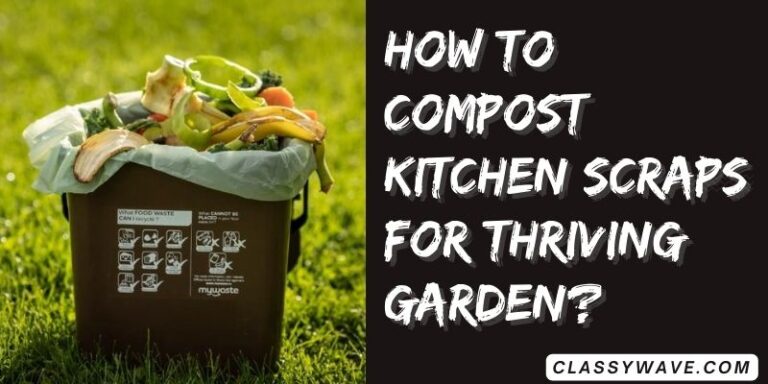 How to compost kitchen scraps for thriving garden?