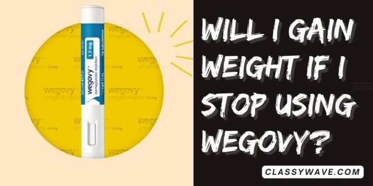 Will I gain weight if I stop using Wegovy? What to Expect