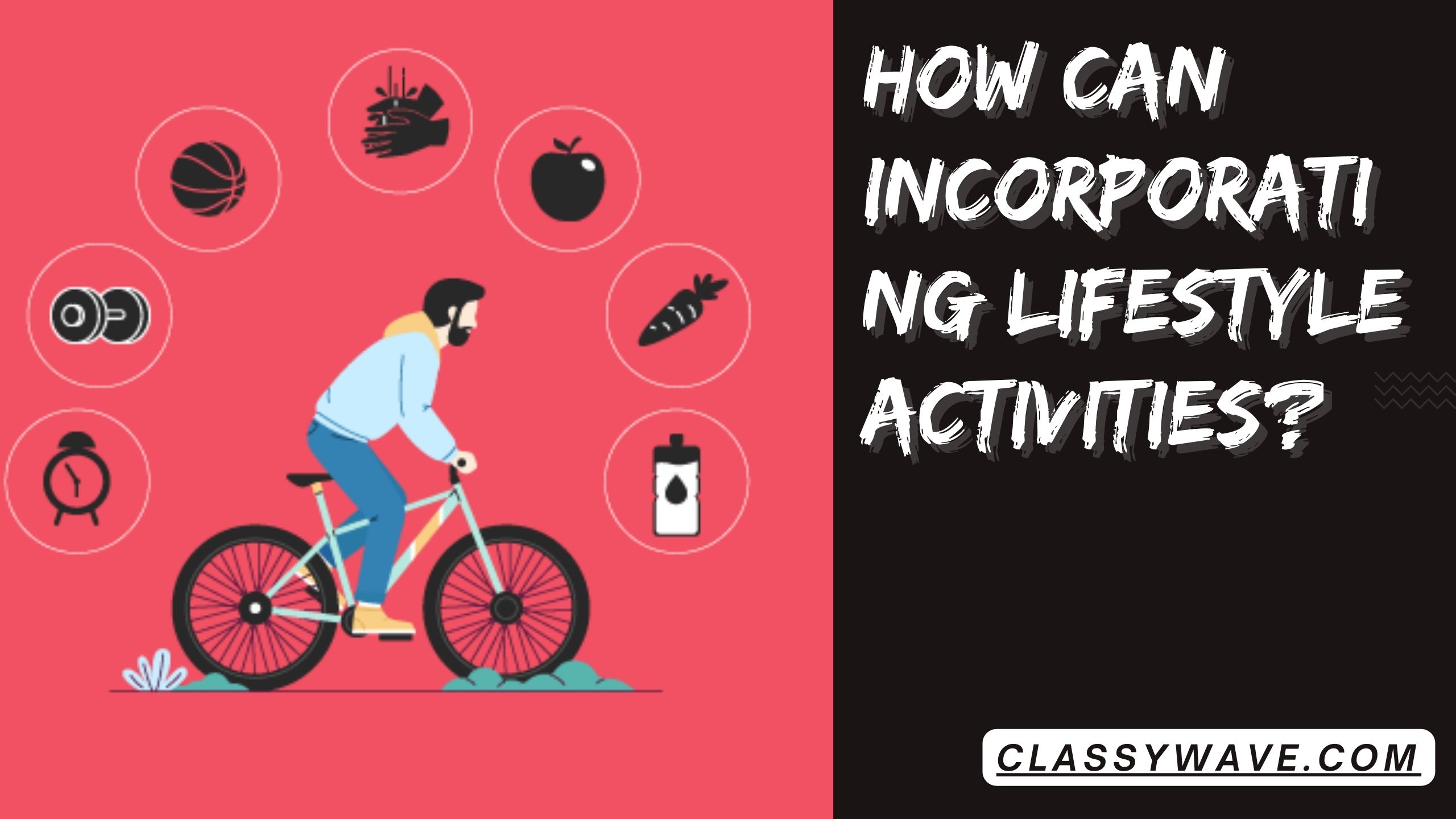 how-can-incorporating-lifestyle-activities