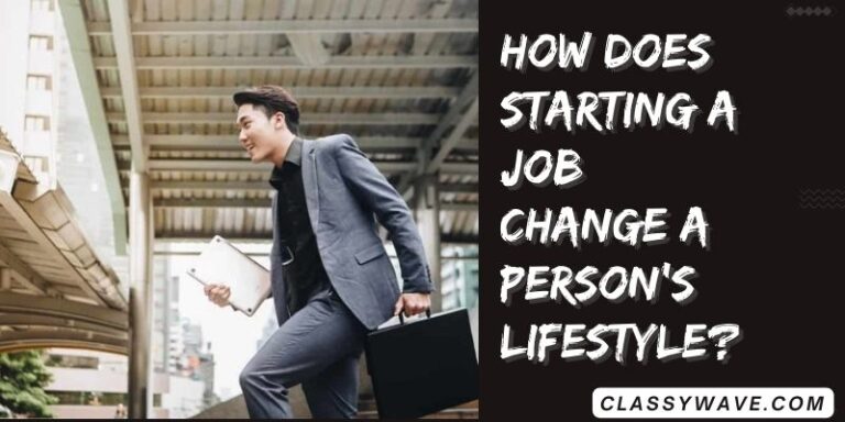 How does starting a job change a person’s lifestyle? The truth