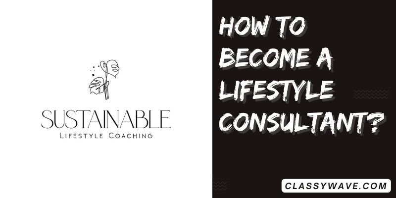 how-to-become-a-lifestyle-consultant