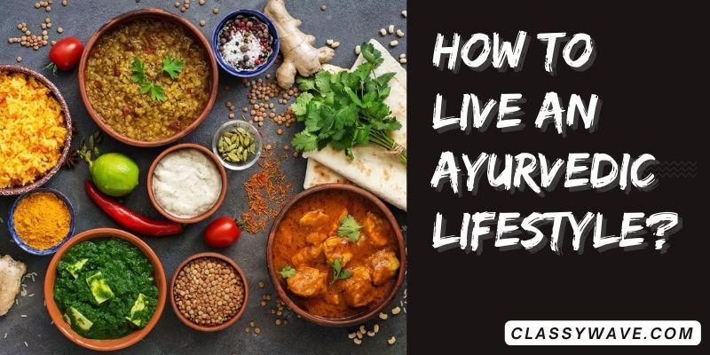 how-to-live-ayurvedic-lifestyle