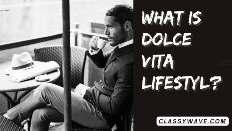 what is Dolce Vita’s lifestyle? Definitive Guide