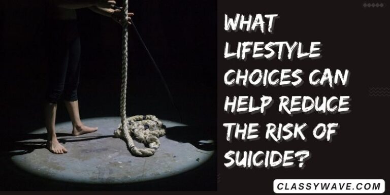 What lifestyle choices can help reduce the risk of suicide?