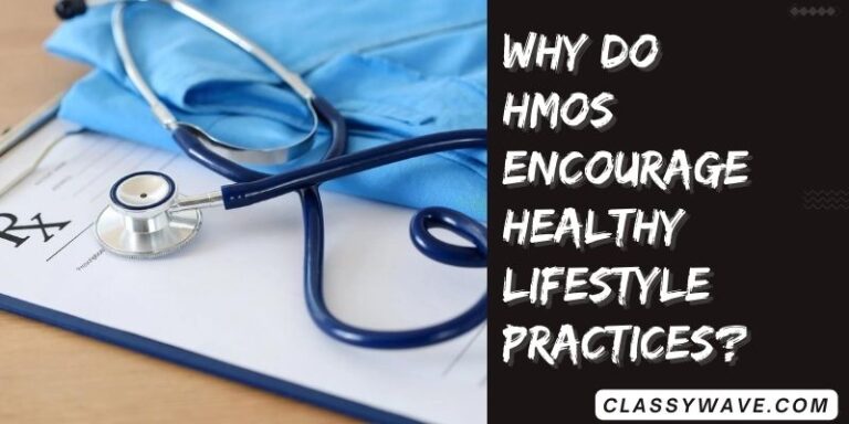 why do HMOs encourage healthy lifestyle practices? the Motivation