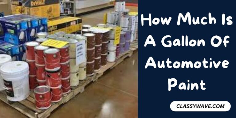 How Much Is A Gallon Of Automotive Paint – Complete Guide