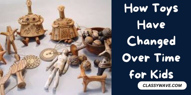 How Toys Have Changed Over Time for Kids