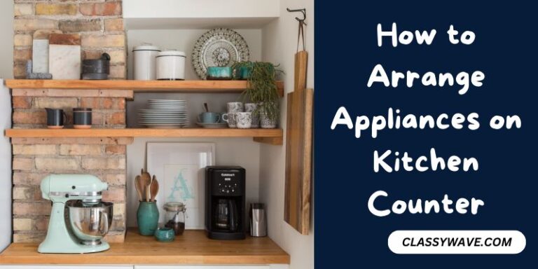 How to Arrange Appliances on Kitchen Counter – 8 Easy Steps