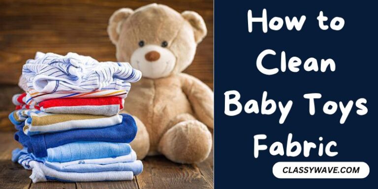 How to Clean Baby Toys Fabric – Keeping it Safe and Clean