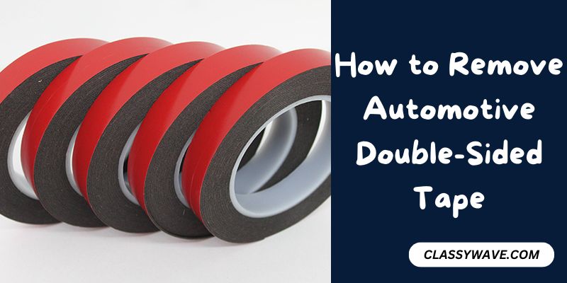 How to Remove Automotive Double-Sided Tape