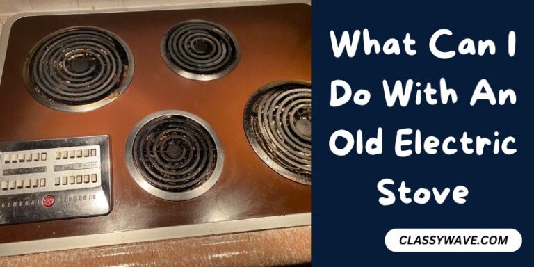 What Can I Do With An Old Electric Stove?