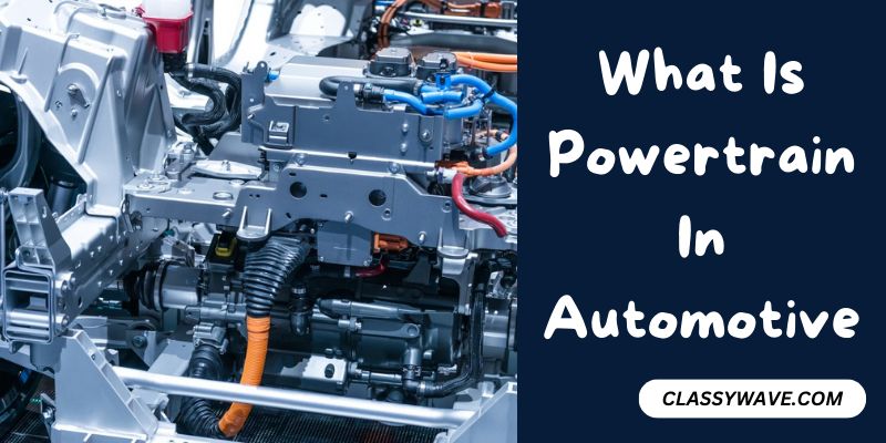 What Is Powertrain In Automotive