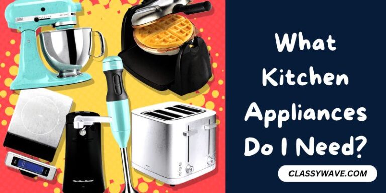 What Kitchen Appliances Do I Need – Must-Have