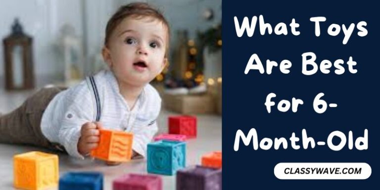 What Toys Are Best for 6-Month-Old – Top Picks