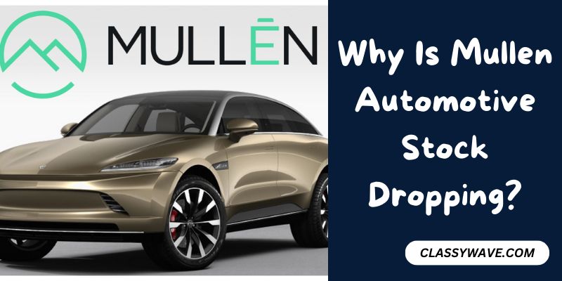 Why Is Mullen Automotive Stock Dropping