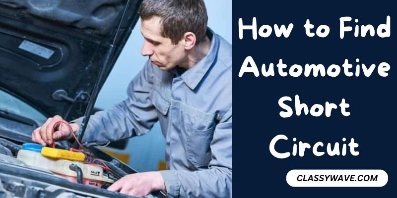 How to Find Automotive Short Circuit