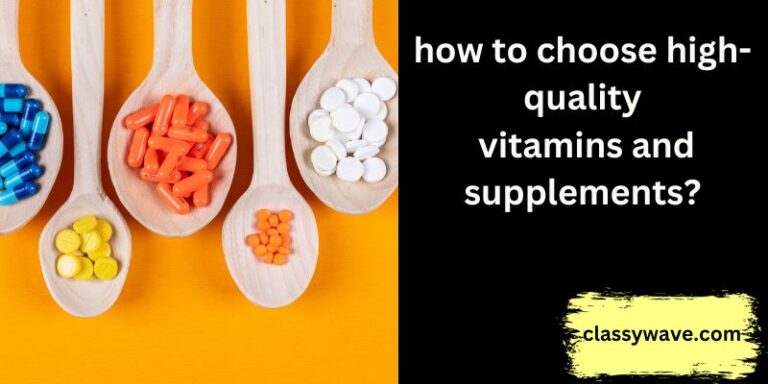 how to choose high-quality vitamins and supplements?