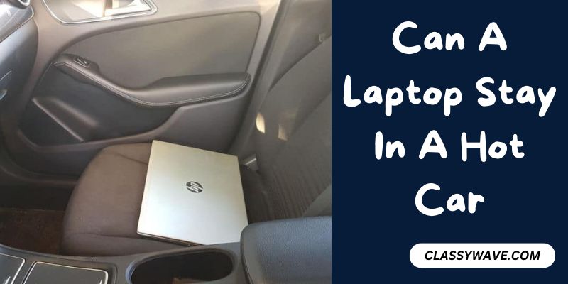 Can a Laptop Survive in a Hot Car