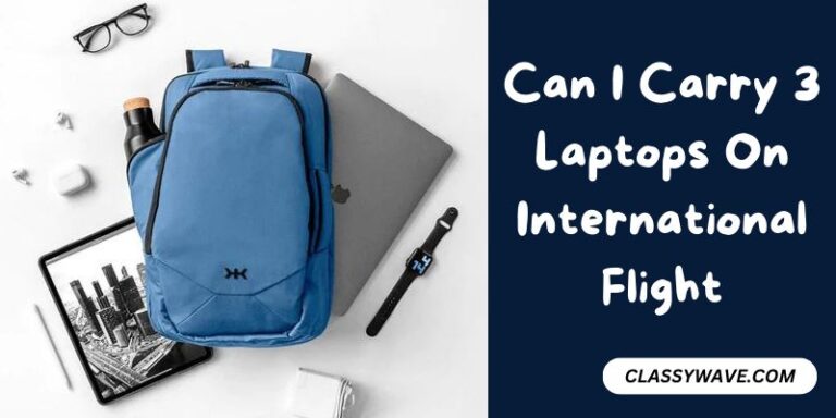 Can I Carry 3 Laptops On International Flight – Explained