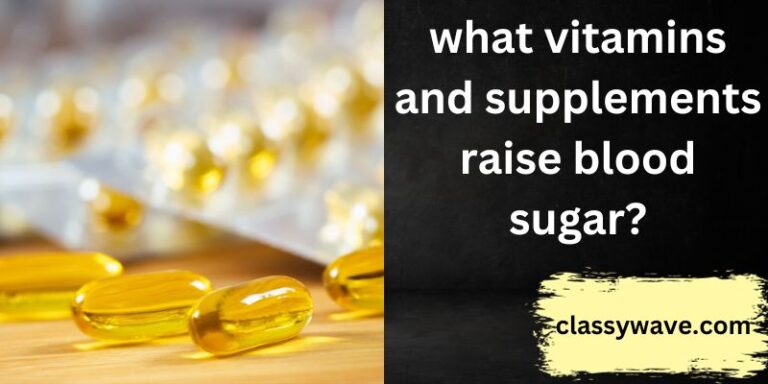 what vitamins and supplements raise blood sugar? A guide