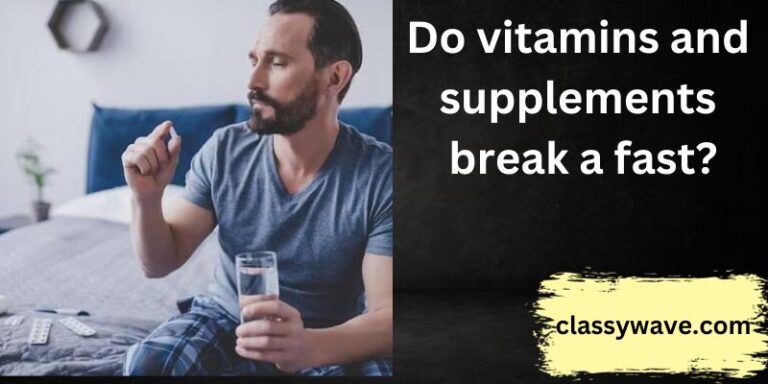 do vitamins and supplements break a fast? The Truth