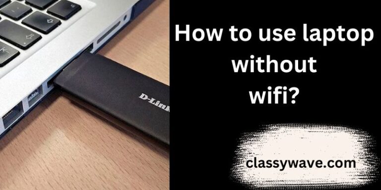 how to use laptop without wifi? Definitive Guide