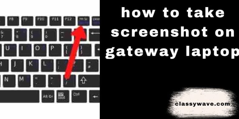 how to take screenshot on gateway laptop? A Guide