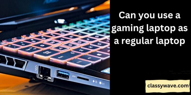 Can you use a gaming laptop as a regular laptop? A Guide