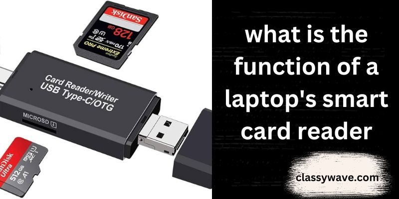 what is the function of a laptop's smart card reader